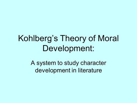 Kohlberg’s Theory of Moral Development: