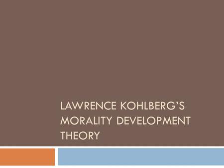 Lawrence Kohlberg’s Morality Development Theory