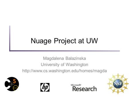 Nuage Project at UW Magdalena Balazinska University of Washington