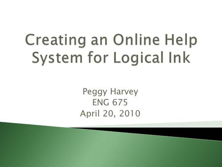 Peggy Harvey ENG 675 April 20, 2010.  Background  Problem  Initial Concerns  Decisions and Challenges  Result  What’s Next.