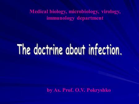 Medical biology, microbiology, virology, immunology department by As. Prof. O.V. Pokryshko.
