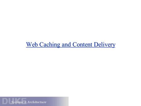 Web Caching and Content Delivery. Caching for a Better Web Performance is a major concern in the Web Proxy caching is the most widely used method to improve.