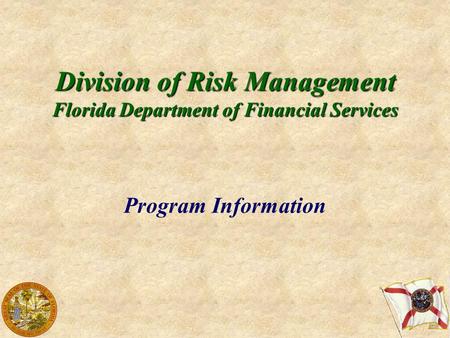 Division of Risk Management Florida Department of Financial Services Program Information.