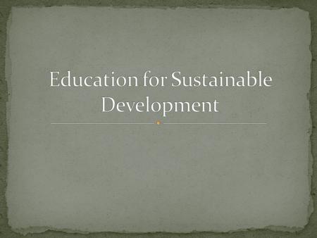 Sustainability education (ES), Education for Sustainability (EFS), and Education for Sustainable Development (ESD) are interchangeable terms describing.