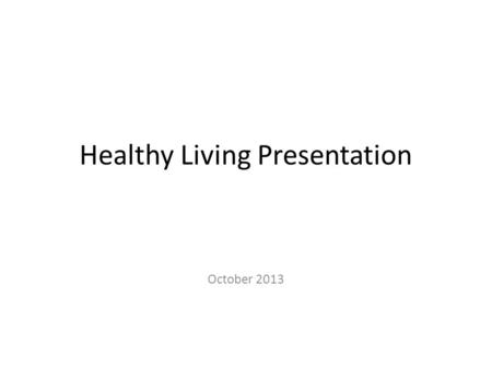 Healthy Living Presentation October 2013. Preparation: THINGS TO BRING: Complete Fit Kit Digestion Plus 7-Day Cleanse Spray Vitamin Vitamin Packs Complete.