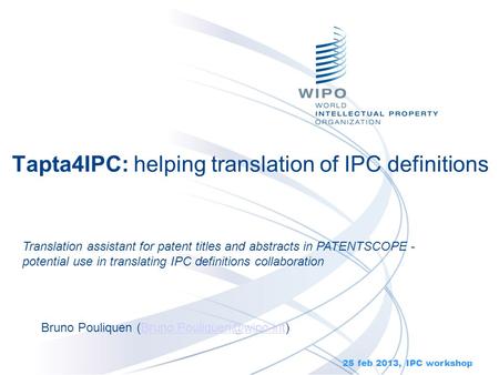 Tapta4IPC: helping translation of IPC definitions Bruno Pouliquen 25 feb 2013, IPC workshop Translation.