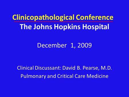 Clinical Discussant: David B. Pearse, M.D.