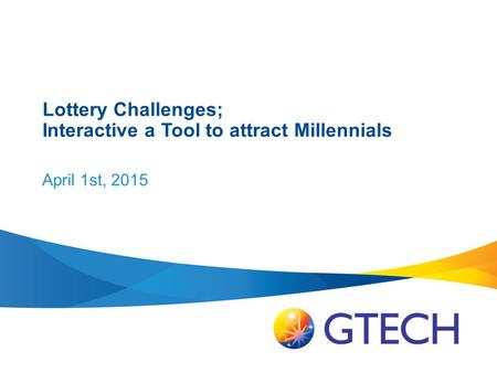Lottery Challenges; Interactive a Tool to attract Millennials April 1st, 2015.