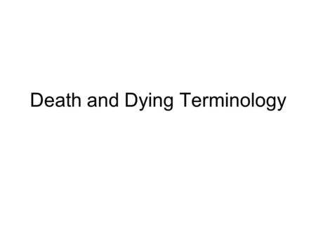Death and Dying Terminology