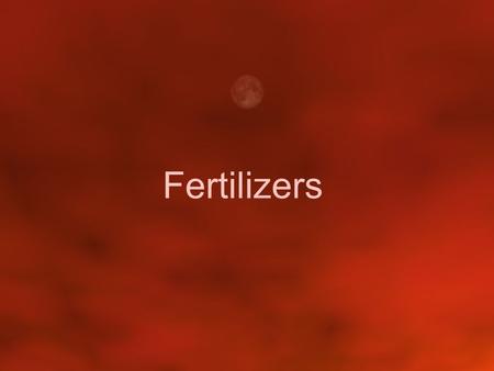 Fertilizers.