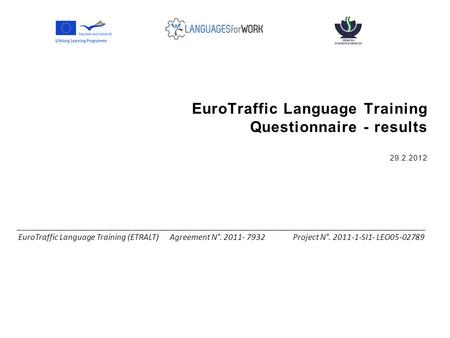 EuroTraffic Language Training Questionnaire - results 29.2.2012 _____________________________________________________________________________________________.