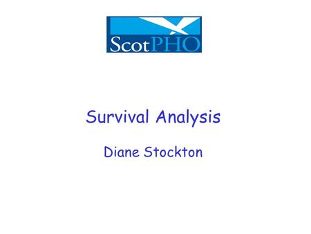 Survival Analysis Diane Stockton. Survival Curves Y axis, gives the proportion of people surviving from 1 at the top to zero at the bottom, representing.