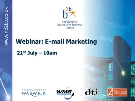 Www.nb2bc.co.uk 21 st July – 10am Webinar: E-mail Marketing.
