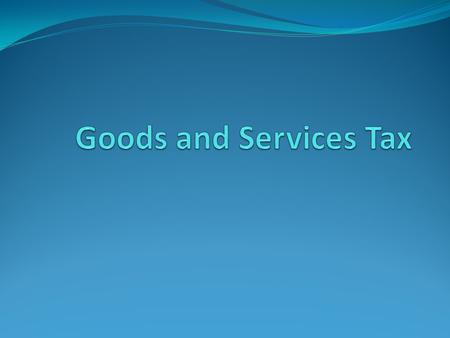 Goods and Services Tax.