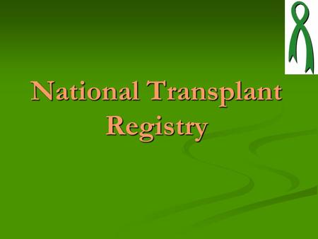 National Transplant Registry. Content Introduction Introduction Of Transplantation in Malaysia Transplant Transplant Registry defined The The National.