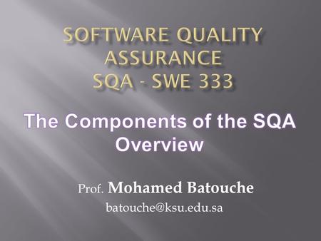 Prof. Mohamed Batouche Quality Control.