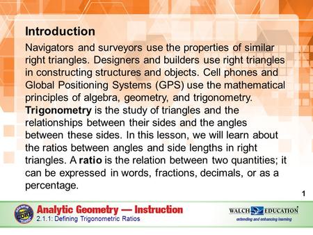 Introduction Navigators and surveyors use the properties of similar right triangles. Designers and builders use right triangles in constructing structures.