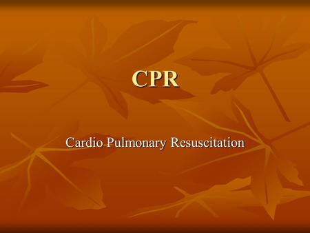 CPR Cardio Pulmonary Resuscitation. Introduction The American Heart Association designed Heartsaver CPR in schools course to prepare you to: The American.