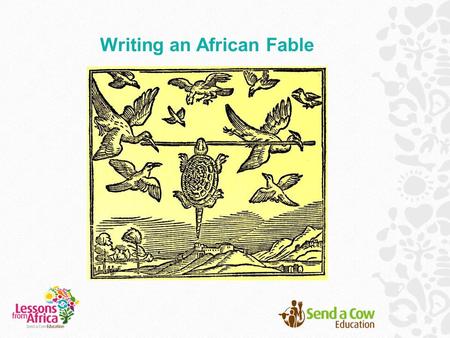 Writing an African Fable. What ways are there to tell a story?