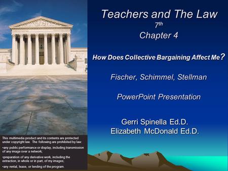 Teachers and The Law 7 th Chapter 4 How Does Collective Bargaining Affect Me ? Fischer, Schimmel, Stellman PowerPoint Presentation Gerri Spinella Ed.D.