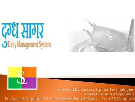 What are System Requirements? What is Dugdh Sagar Dairy Management System? What are the basic needs to run Dairy Management System? * (Customer, supplier,