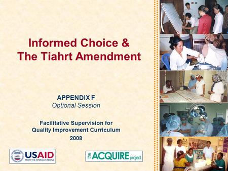 Informed Choice & The Tiahrt Amendment APPENDIX F Optional Session Facilitative Supervision for Quality Improvement Curriculum 2008.