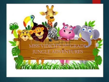 MISS VIDICH’S 3 RD GRADE JUNGLE ADVENTURES.  About Me About Me  Student Resources Student Resources  Parent Resources Parent Resources  Teacher Resources.