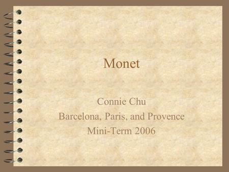 Monet Connie Chu Barcelona, Paris, and Provence Mini-Term 2006.