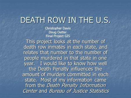 DEATH ROW IN THE U.S. This project looks at the number of death row inmates in each state, and relates that number to the number of people murdered in.