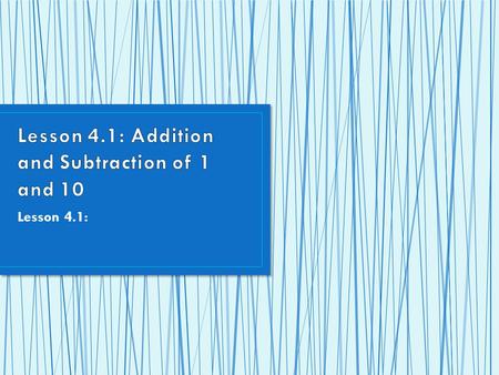 Lesson 4.1: Addition and Subtraction of 1 and 10