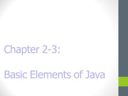 Chapter 2-3: Basic Elements of Java. Chapter Objectives Discover how to use arithmetic operators. Examine how a program evaluates arithmetic expressions.