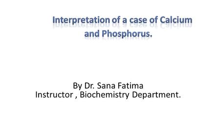 By Dr. Sana Fatima Instructor, Biochemistry Department.