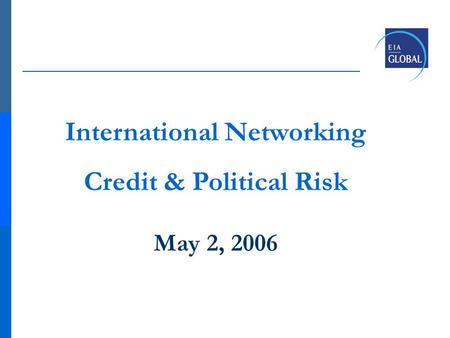 International Networking Credit & Political Risk May 2, 2006.