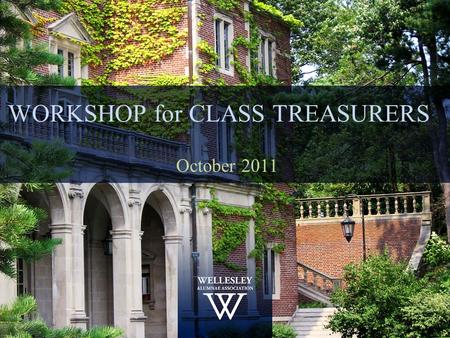 WORKSHOP for CLASS TREASURERS October 2011. Agenda Getting Started Revenues Sources Poverty Recordkeeping.