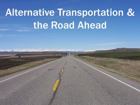Alternative Transportation & the Road Ahead. State of Utah Fleet Vehicles.