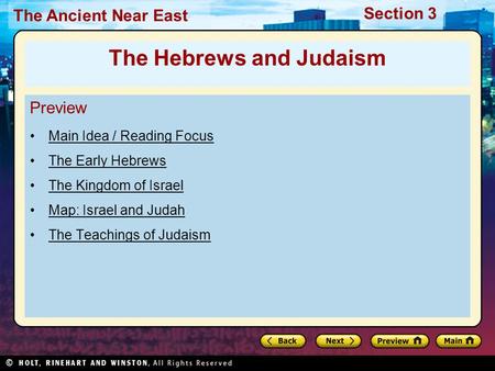 The Ancient Near East Section 3 Preview Main Idea / Reading Focus The Early Hebrews The Kingdom of Israel Map: Israel and Judah The Teachings of Judaism.