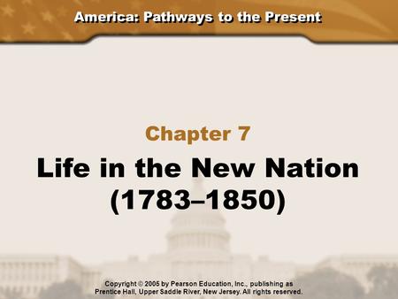 Life in the New Nation (1783–1850) Chapter 7
