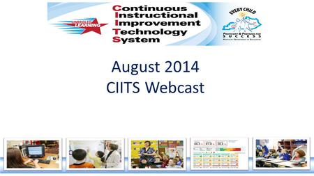 August 2014 CIITS Webcast. Agenda  Welcome and Introductions  Topic Information 1.Self Reflections in EDS Update: Cathy White and Amy King 2.Q & A.