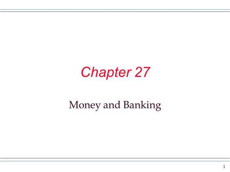 1 Chapter 27 Money and Banking. 2 Do you know anyone with a lot of money? What does that mean? Some people make a great income each year. So they probably.