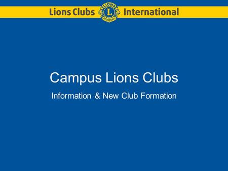 Campus Lions Clubs Information & New Club Formation.