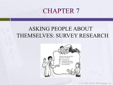 ASKING PEOPLE ABOUT THEMSELVES: SURVEY RESEARCH © 2012 The McGraw-Hill Companies, Inc.