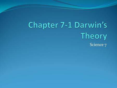 Chapter 7-1 Darwin’s Theory