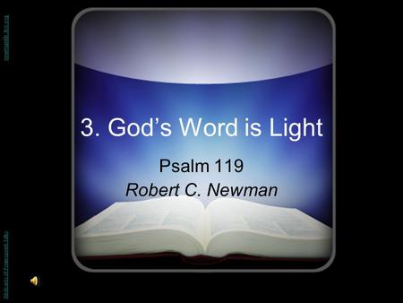 3. God’s Word is Light Psalm 119 Robert C. Newman Abstracts of Powerpoint Talks - newmanlib.ibri.org -newmanlib.ibri.org.