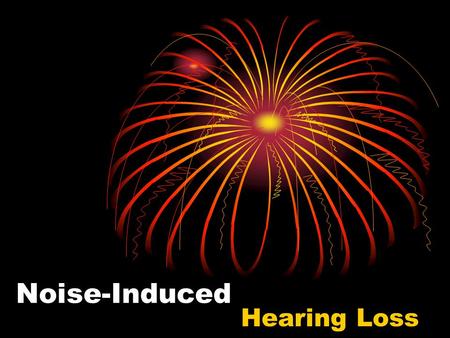 Noise-Induced Hearing Loss.