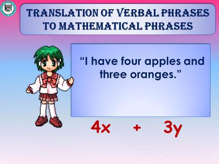 4x + 3y 4x + 3y Translation of verbal phrases to mathematical phrases