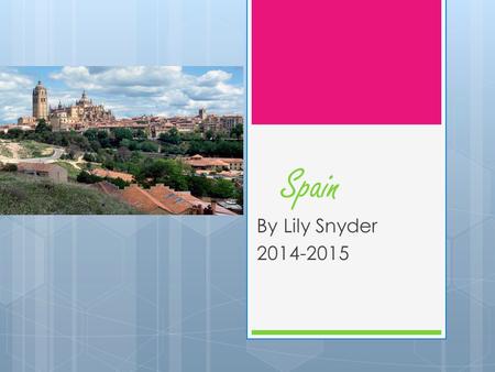 Spain By Lily Snyder 2014-2015. Food  Wouldn’t you love to bite into some yummy crab? This is Spanish crab!