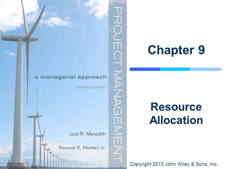 Copyright 2012 John Wiley & Sons, Inc. Chapter 9 Resource Allocation.