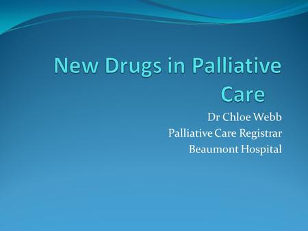 New Drugs in Palliative Care
