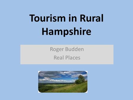 Tourism in Rural Hampshire Roger Budden Real Places.