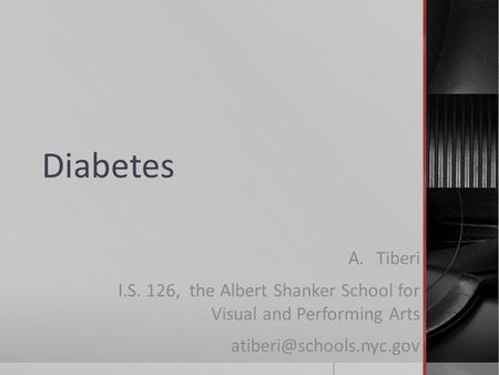 Diabetes A.Tiberi I.S. 126, the Albert Shanker School for Visual and Performing Arts